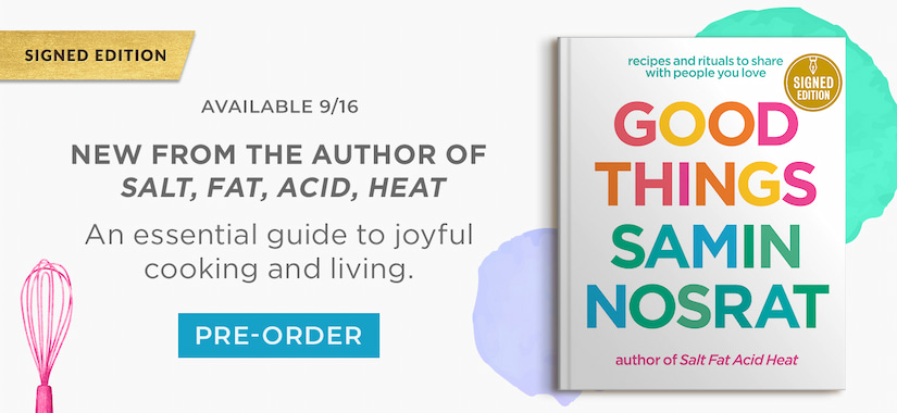 Available 9/16 - New From the Author of Salt, Fat, Acid, Heat: An essential guide to joyful cooking and living. Signed Edition. Good Things: Recipes and Rituals to Share with People You Love: A Cookbook (Signed Book) by Samin Nosrat. Pre-Order