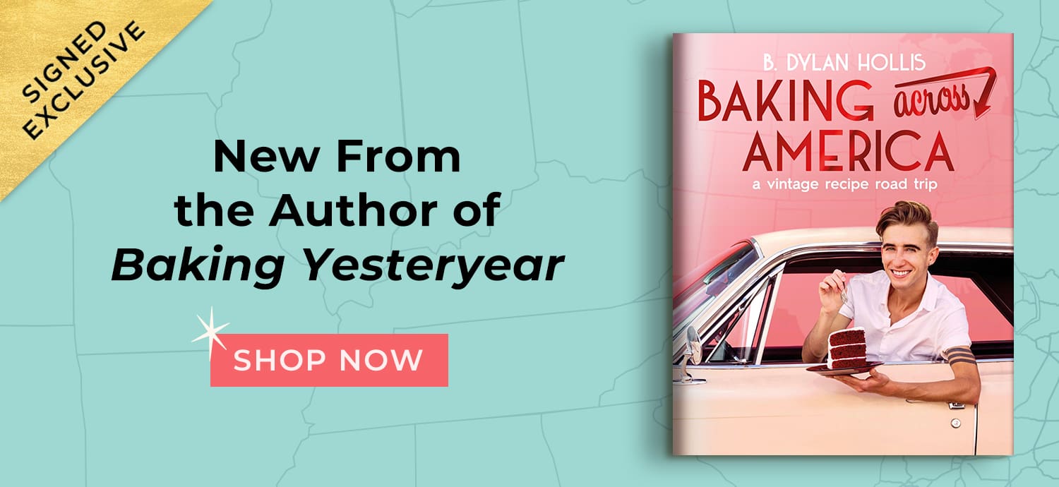New From the Author of Baking Yesteryear:  Hit the pavement in vintage style on a journey to savor the very best bakes the nation has to offer. Baking Across America: A Vintage Recipe Road Trip (Signed B&N Exclusive Book) by B. Dylan Hollis. Shop Now