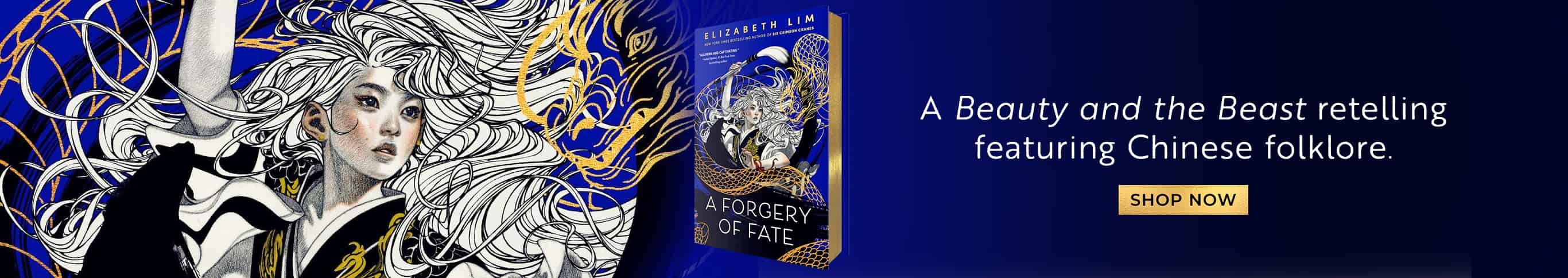 A Beauty and the Beast retelling featuring Chinese folklore. A Forgery of Fate by Elizabeth Lim. Shop Now